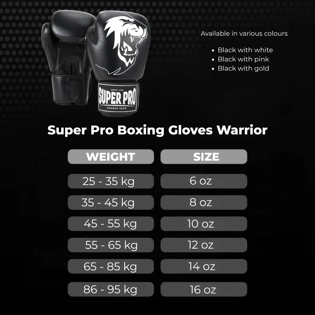 Super Pro Boxing Gloves Warrior met gewicht- en maattabel, beschikbaar in drie kleurcombinaties.