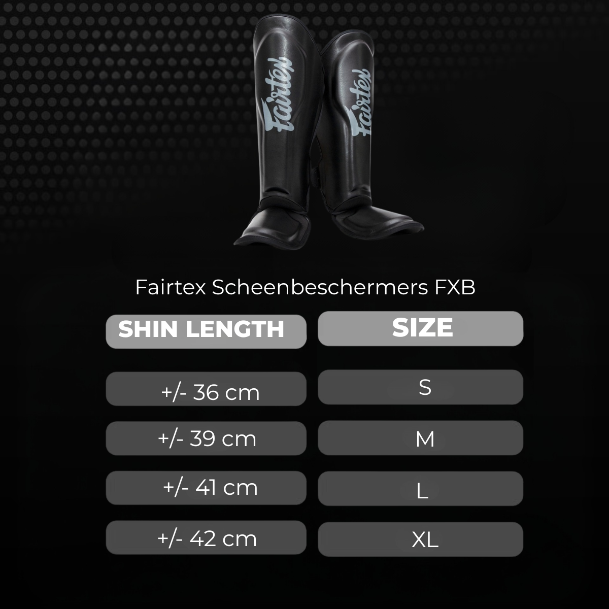 Fairtex Scheenbeschermers FXB Zwart met maattabel op basis van scheenlengte en maat. De afbeelding helpt kickboksers en thaiboksers bij het kiezen van de juiste maat scheenbeschermers voor training in de gym.