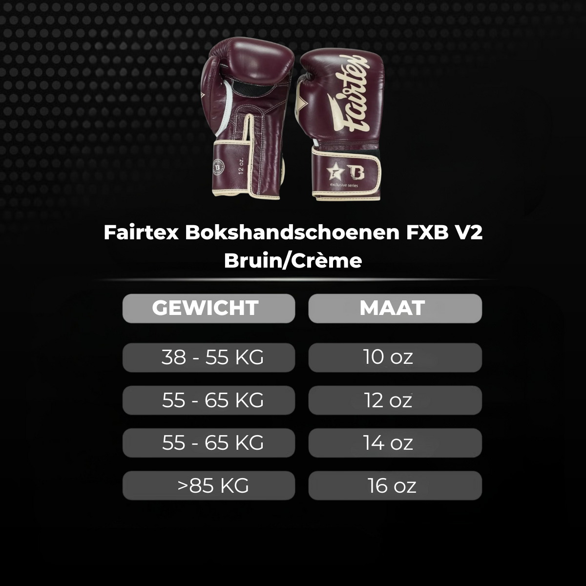 Afbeelding van Fairtex FXB V2 bokshandschoenen in bruin/crème met daaronder een maattabel die het aanbevolen glove-gewicht per lichaamsgewicht toont: 38–55 kg = 10 oz, 55–65 kg = 12 oz, 55–65 kg = 14 oz en boven 85 kg = 16 oz.
