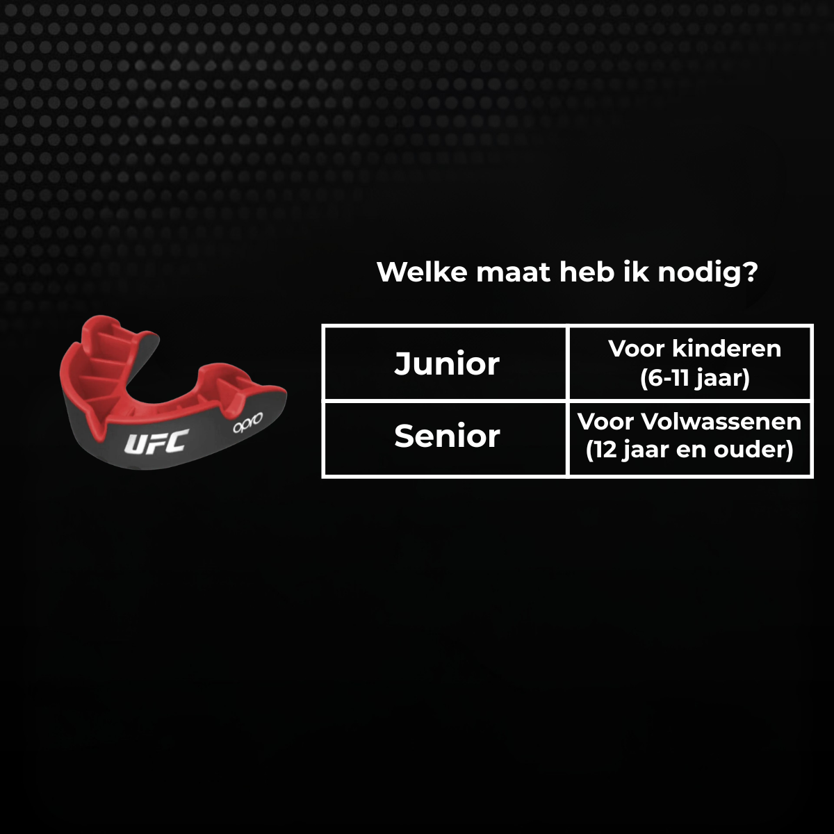 Maattabel voor een zwart-rood UFC bitje met keuze tussen junior en senior. Junior is geschikt voor kinderen van 6 tot 11 jaar en senior voor volwassenen vanaf 12 jaar.