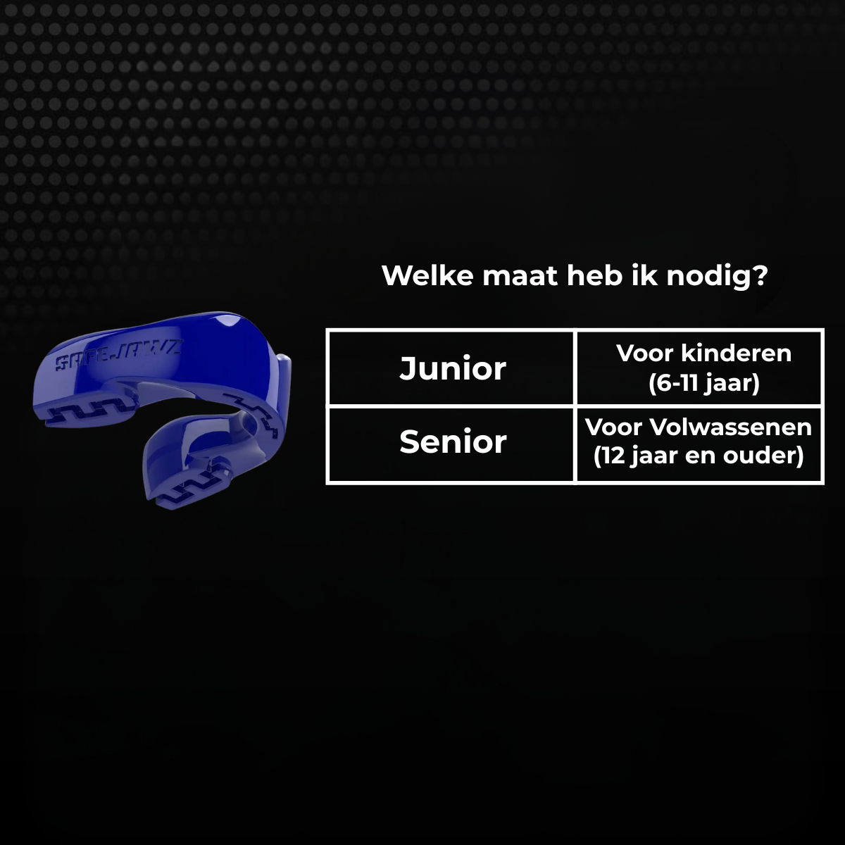 Maattabel voor een blauw Safejawz bitje met keuze tussen junior en senior. Junior is geschikt voor kinderen van 6 tot 11 jaar en senior voor volwassenen vanaf 12 jaar.