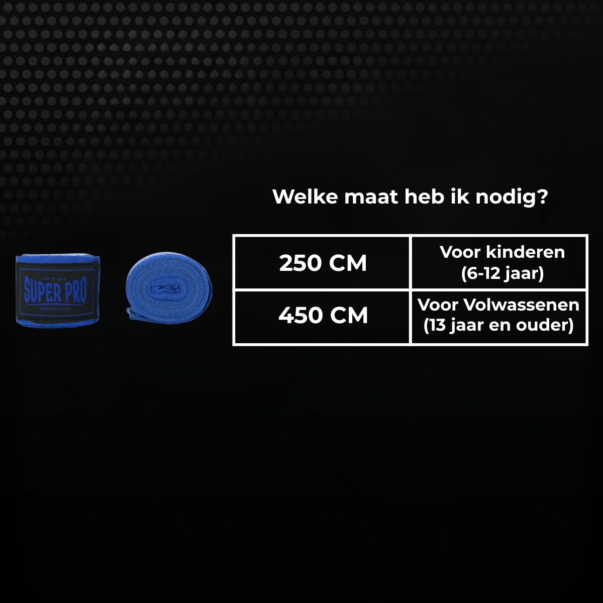 Maattabel voor blauwe Super Pro bandages met keuze tussen 250 cm en 450 cm. De maat 250 cm is geschikt voor kinderen van 6 tot 12 jaar en 450 cm voor volwassenen vanaf 13 jaar.
