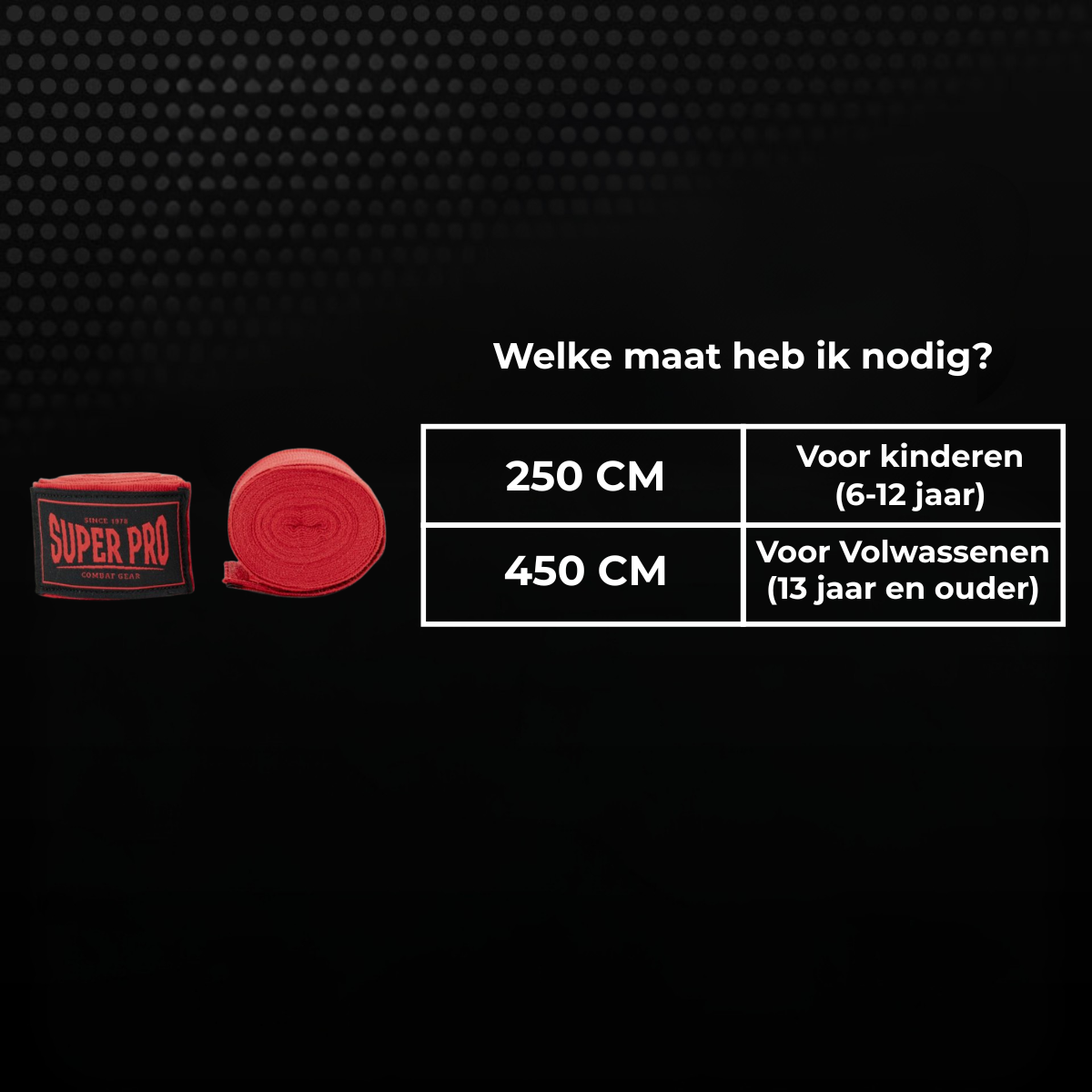 Maattabel voor rode Super Pro bandages met keuze tussen 250 cm en 450 cm. De maat 250 cm is geschikt voor kinderen van 6 tot 12 jaar en 450 cm voor volwassenen vanaf 13 jaar.
