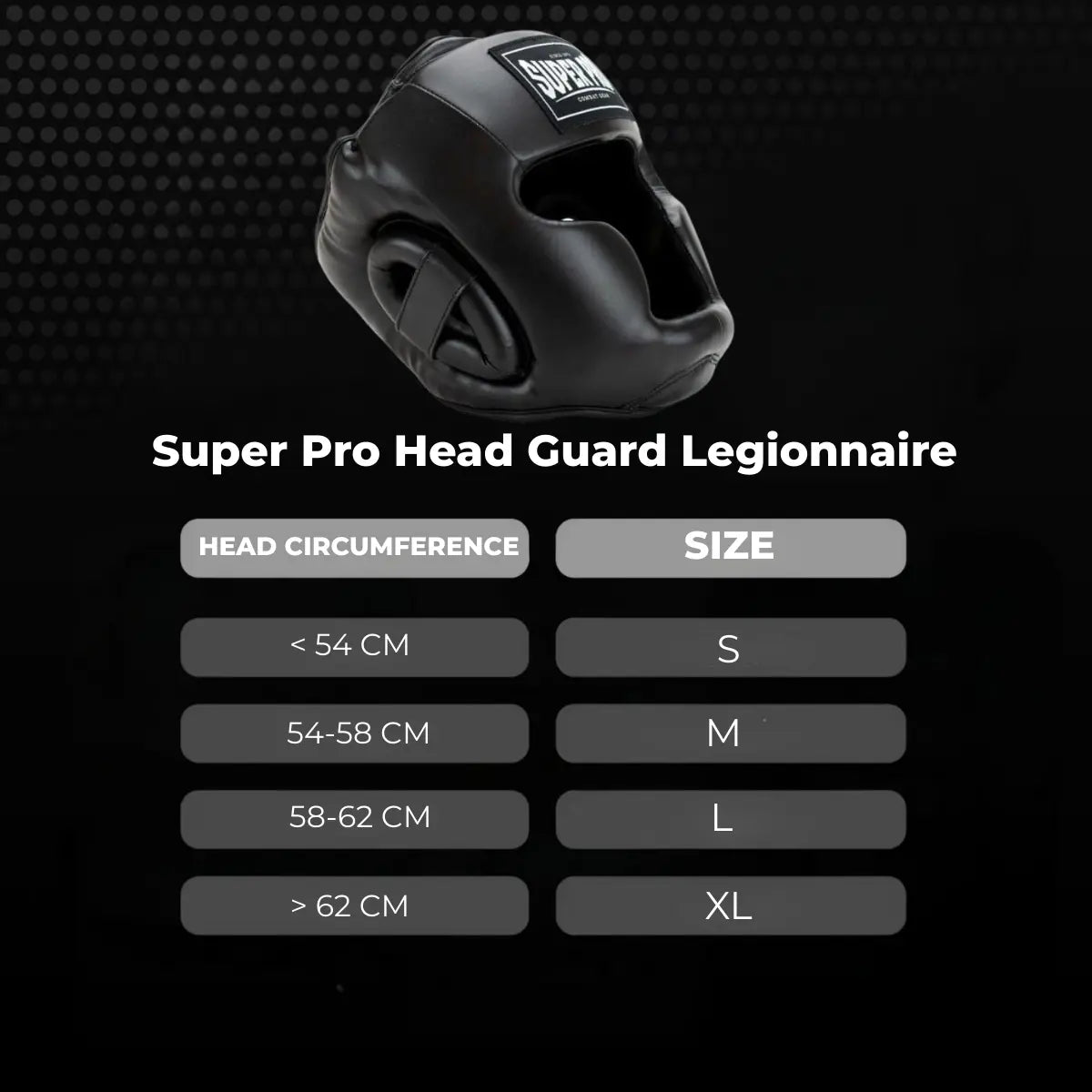 Maattabel voor Super Pro Head Guard Legionnaire met overzicht van hoofdomtrek in centimeters en bijbehorende maten S tot en met XL.